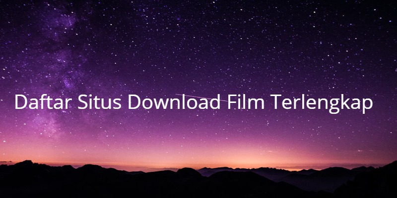 Daftar Situs Download Film Terlengkap