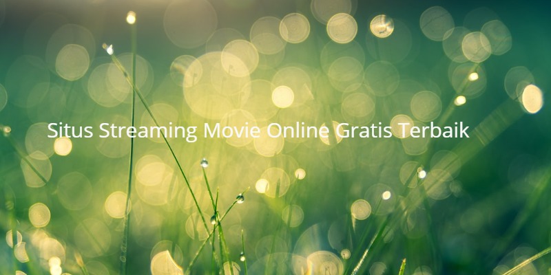 Situs Streaming Movie Online Gratis Terbaik