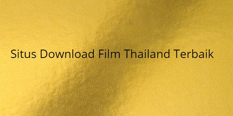 Situs Download Film Thailand Terbaik